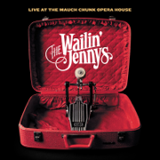 Live at The Mauch Chunk Opera House - The Wailin' Jennys