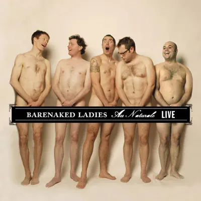 Au Naturale (Live) - Barenaked Ladies