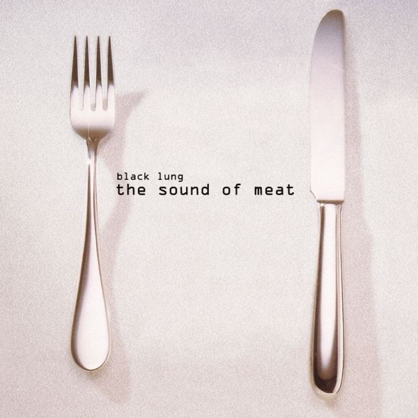 Обложка альбома «The Sound of Meat - EP» — Black Lung