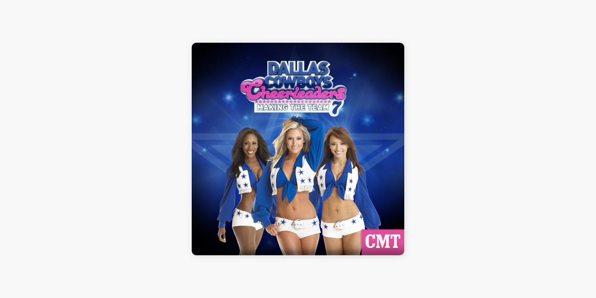 Dallas Cowboys Cheerleaders: Making the Team, Season 7 on iTunes
