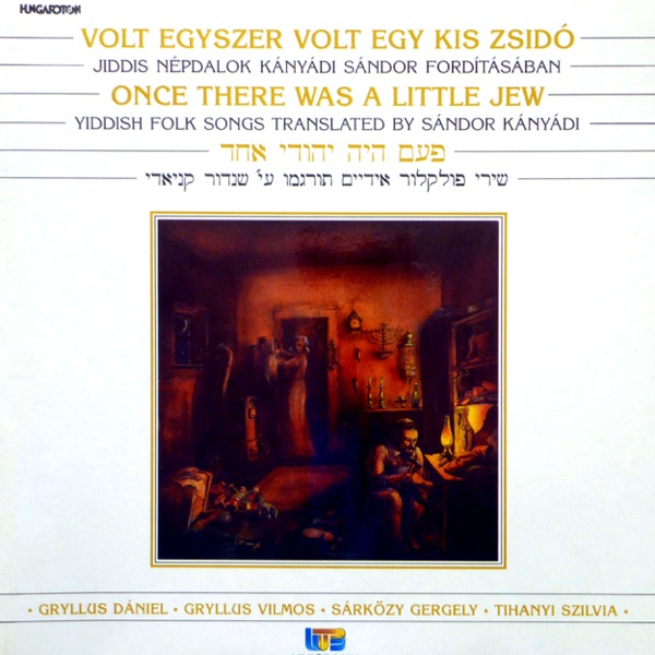 Volt egyszer egy kis zsidó - jiddis népdalok Kányádi Sándor fordításában (Hungaroton Classics)