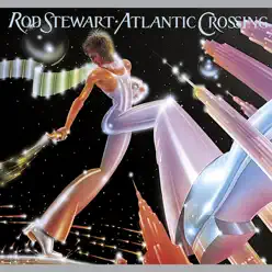 Atlantic Crossing (Deluxe Edition) - Rod Stewart