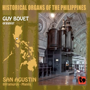 Historical Organs of the Philippines, Vol. 3: San Agustin Church (Intramuros, Manila)