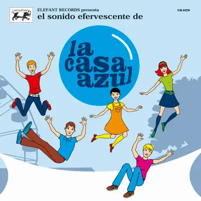 El Sonido Efervescente de la Casa Azul - La Casa Azul