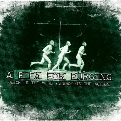 Quick Is the Word ; Steady Is the Action - A Plea For Purging Quick Is the Word ; Steady Is the Action - A Plea For Purging