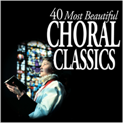 40 Most Beautiful Choral Classics - Various Artists Cover Art