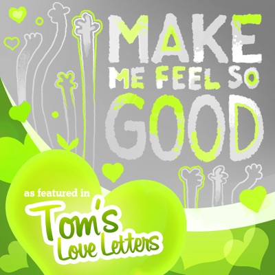 Make Me Feel So Good (From "Tom's Love Letters") - Single