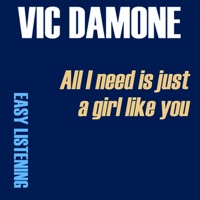 All I Need Is Just a Girl Like You - Vic Damone