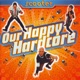 OUR HAPPY HARDCORE cover art