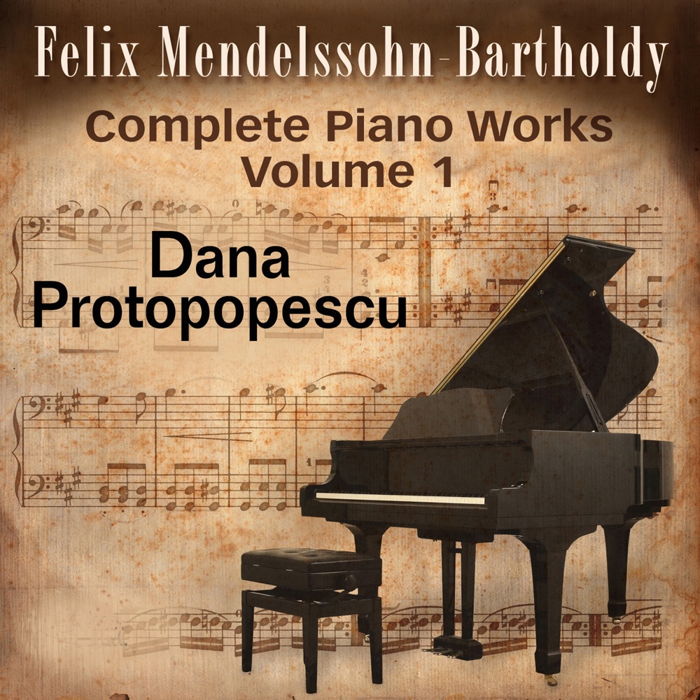 Обложка альбома «Felix Mendelssohn-Bartholdy: Complete Piano Works, Vol. 1» — Dana Protopopescu