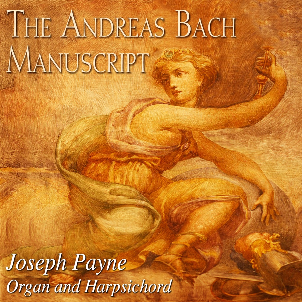Обложка альбома «Andreas Bach Manuscript: Buttstedt, Armsdorff, Böhm, Pollarolo, Ritter, Pestel, Küchenthal, Bach» — Joseph Payne