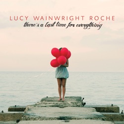 Lucy Wainwright Roche - The Year Will End Again