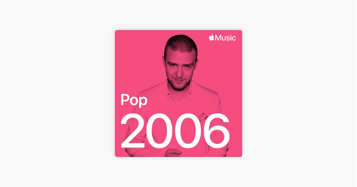 Pop Hits: 2006 - Playlist - Apple Music