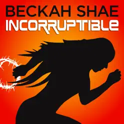 Incorruptible - Single - Beckah Shae Incorruptible - Single - Beckah Shae