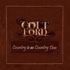 Country Is As Country Does - EP - Colt Ford