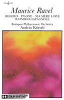 Bolero - Pavane - Ma mére l'oye - Rapsodie espagnole (Hungaroton Classics) - Budapest Philharmonic Orchestra & András Kórodi