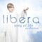 Be Still My Soul - Libera, Robert Prizeman, Fiona Pears, Steven Geraghty, Chris Dodd, Ian Tilley & John Anderson lyrics
