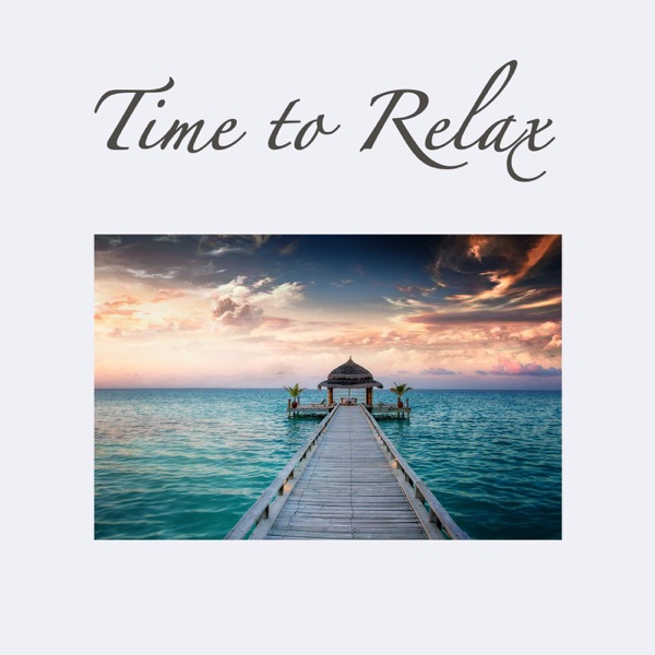 Time to Relax: Healing Music Yoga & Relaxation Meditation Music Soundscapes