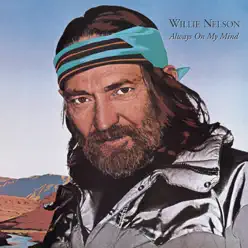 Always On My Mind - Willie Nelson