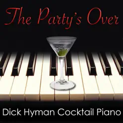 The Party's Over - Dick Hyman Cocktail Piano - Dick Hyman The Party's Over - Dick Hyman Cocktail Piano - Dick Hyman
