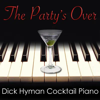 The Party's Over - Dick Hyman Cocktail Piano - Dick Hyman The Party's Over - Dick Hyman Cocktail Piano - Dick Hyman