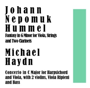 Johann Nepomuk Hummel: Fantasy in G Minor for Viola, Strings and Two Clarinets - Michael Haydn: Concerto in C Major for Harpsichord and Viola with 2 Violins, Viola