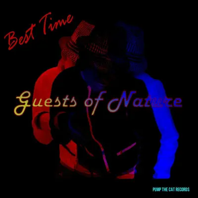 Listen to Best Time (Remixes) by Guests Of Nature