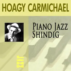 Piano Jazz Shindig - Hoagy Carmichael Piano Jazz Shindig - Hoagy Carmichael