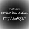 Stream & download Sing Hallelujah (Remixes) [Scotty Presents Yamboo] [feat. Dr Alban]