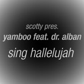 Sing Hallelujah (Cj Stone Remix) [Scotty Presents Yamboo] [feat. Dr Alban] artwork