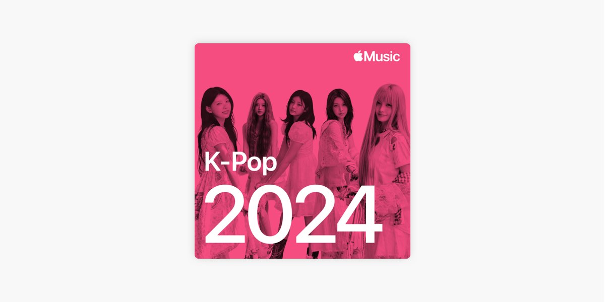 K-Pop Hits: 2024 - Playlist - Apple Music