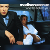 Who the Hell Are You (12'' Mix) - Madison Avenue