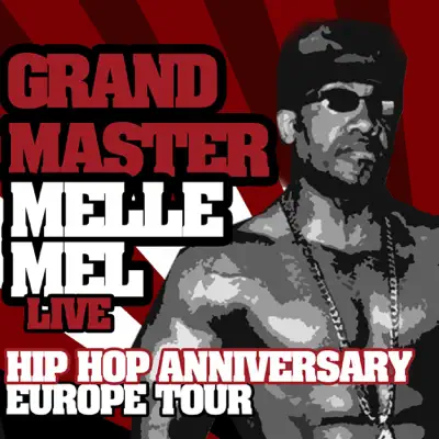 Listen to Hip Hop Anniversary - Europe Tour (Live) by Grandmaster Melle Mel