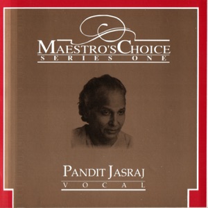 Maestro's Choice: Series One - Pandit Jasraj