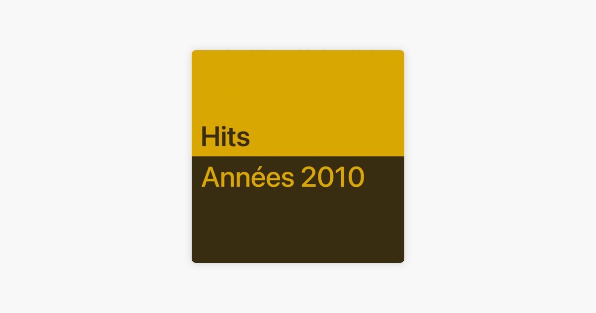 Hits des années 2010 : les indispensables