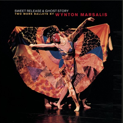 Sweet Release / Ghost Story (Two More Ballets By Wynton Marsalis)