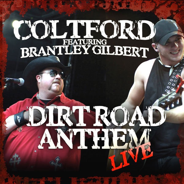 Album cover for Dirt Road Anthem (feat. Brantley Gilbert) [Live] - Single by Colt Ford