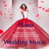 Wedding Music - Piano Music Moods, Wedding Ceremony Music, Classical & Jazz Piano Wedding Party, Wedding Night Romantic Piano Music artwork