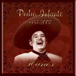 Pedro Infante 50 Años - Pedro Infante