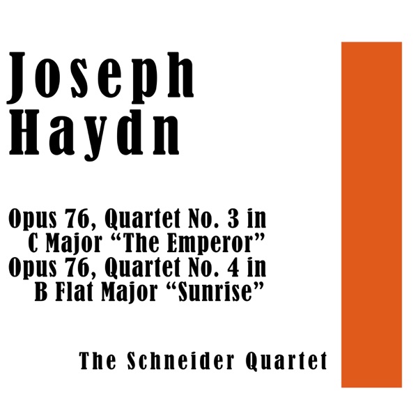 Joseph Haydn: Quartet in C Major, Op. 76 No. 3 “The Emperor” & Quartet in B Flat Major, Op. 76 No. 4 “Sunrise”