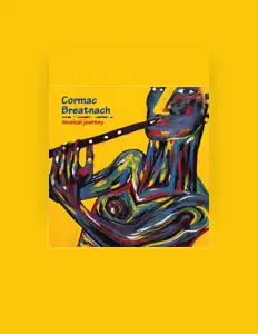 Cormac Breatnach을(를) 듣고, 뮤직 비디오를 보고, 약력을 읽고, 투어 일정 등을 확인하세요!