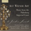 Il Pomo d'Oro Il Pomo D'Oro: Ah Quanto È Vero Auf Wiener Art - Music from the Habsburg Imperial Court