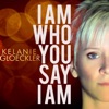 I Am Who You Say I Am