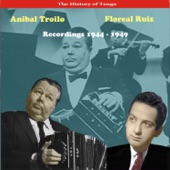 The History of Tango: Anibal Troilo & Floreal Ruiz - Recordings 1944-1949 artwork