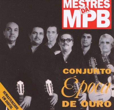 Mestrês da MPB: Conjunto Época de Ouro (Remastered)