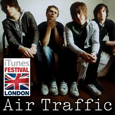 iTunes Festival: London 2007 - EP - Air Traffic iTunes Festival: London 2007 - EP - Air Traffic