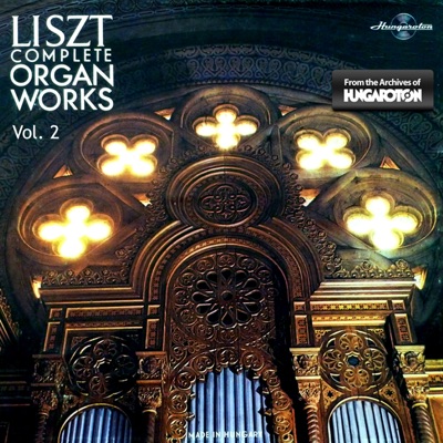 Liszt: Complete Organ Works, Vol. 2 (Hungaroton Classics)