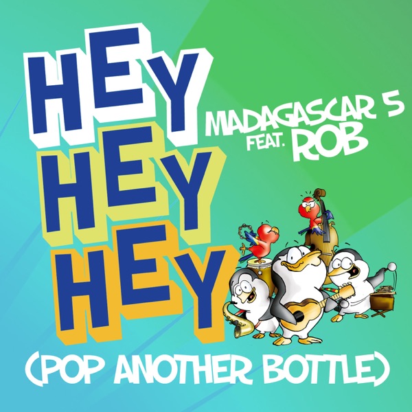 Hey Hey Hey (Pop Another Bottle) (feat. Rob) - Single