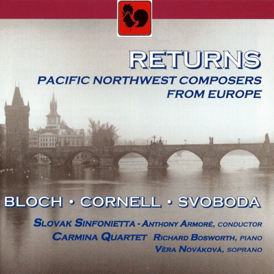 Returns - Pacific Northwest Composers from Europe: Bloch, Cornell, Svoboda