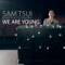 We Are Young - Sam Tsui lyrics